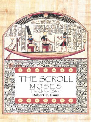 The Scroll: Moses the Untold Story 1490732454 Book Cover