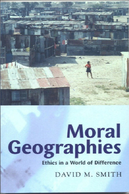 Moral Geographies: Ethics in a World of Difference 0748612793 Book Cover