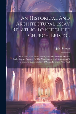 An Historical And Architectural Essay Relating ... 1021568147 Book Cover