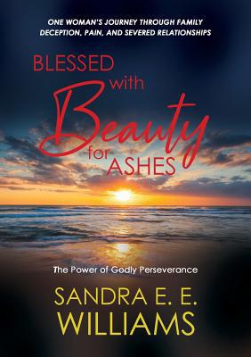 Blessed with Beauty for Ashes: The Power of God... 0578473372 Book Cover