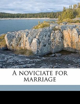 A Noviciate for Marriage 1147839077 Book Cover