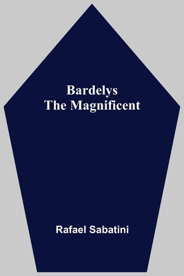 Bardelys The Magnificent 9354549225 Book Cover