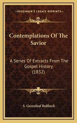 Contemplations Of The Savior: A Series Of Extra... 1165353288 Book Cover