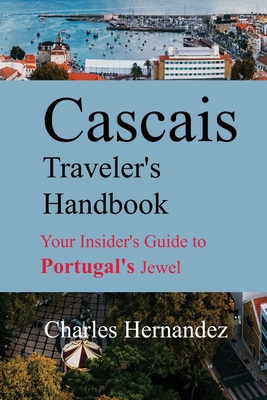Cascais Traveler's Handbook: Your Insider's Gui... B0DPR5DBKC Book Cover