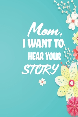 Mom, I want to Hear your Story: 38 stories you ... B085KN39MK Book Cover