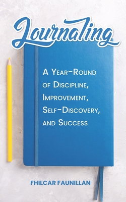 Journaling: A Year-Round of Discipline, Improve... 1517451450 Book Cover