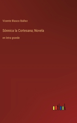 Sónnica la Cortesana; Novela: en letra grande [Spanish] 3368378236 Book Cover