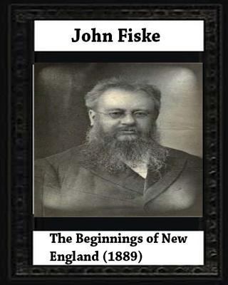 The Beginnings of New England (1889), by John F... 1530687780 Book Cover