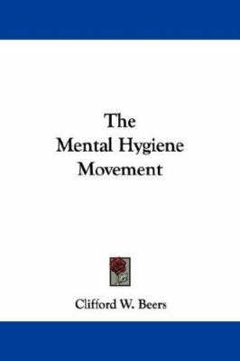 The Mental Hygiene Movement 1430470194 Book Cover