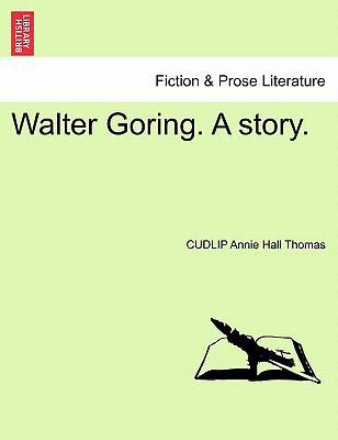 Walter Goring. a Story. 1241577293 Book Cover