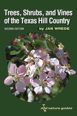 Trees, Shrubs, and Vines of the Texas Hill Coun... 158544426X Book Cover