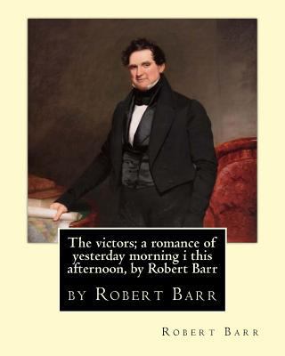 The victors; a romance of yesterday morning i t... 1533625964 Book Cover