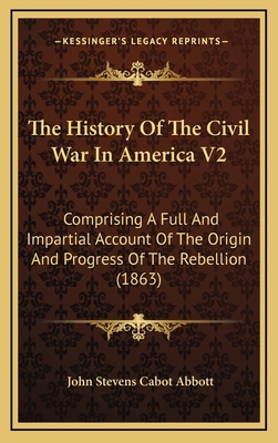 The History Of The Civil War In America V2: Com... 1168277124 Book Cover