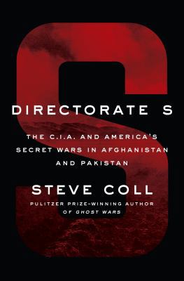 Directorate S: The C.I.A. and America's Secret ... 1594204586 Book Cover