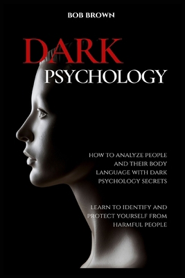 Dark Psychology: How to analyze people and thei... 1914128834 Book Cover