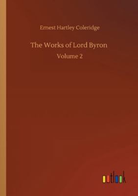 The Works of Lord Byron: Volume 2 3752318724 Book Cover