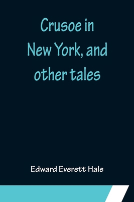 Crusoe in New York, and other tales 9356151792 Book Cover