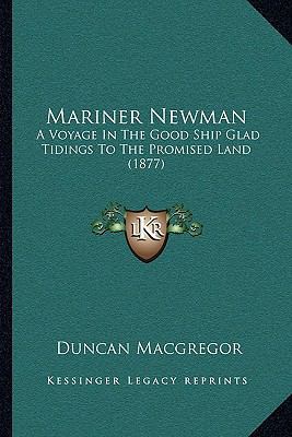 Mariner Newman: A Voyage In The Good Ship Glad ... 1164924370 Book Cover