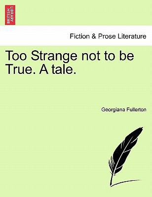 Too Strange Not to Be True. a Tale. [French] 1241362319 Book Cover