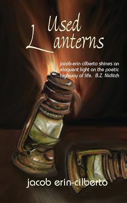 Used Lanterns: poetry by jacob erin-cilberto 1545450560 Book Cover