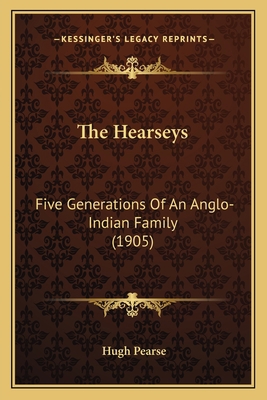 The Hearseys: Five Generations Of An Anglo-Indi... 1164075616 Book Cover