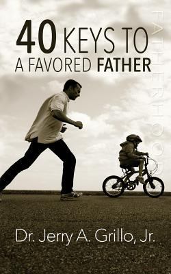 40 Keys to a Favored Father 1496063872 Book Cover