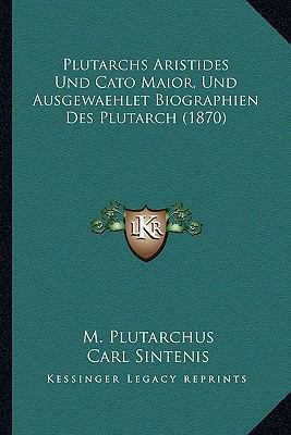 Plutarchs Aristides Und Cato Maior, Und Ausgewa... [German] 1166786439 Book Cover