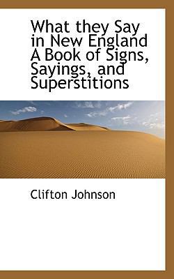 What They Say in New England a Book of Signs, S... 1110542801 Book Cover