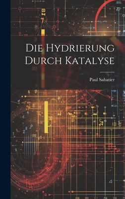 Die Hydrierung Durch Katalyse [German] 1021139092 Book Cover