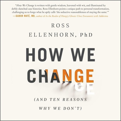 How We Change: (And Ten Reasons Why We Don't) 1094161284 Book Cover