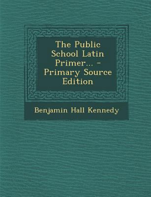 The Public School Latin Primer... [Latin] 1293376795 Book Cover