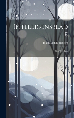 Intelligensblade: Bd. Nr. 1-12... [Danish] 1020137401 Book Cover