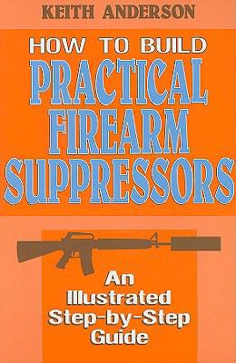 How to Build Practical Firearm Suppressors: An ... 0879471654 Book Cover