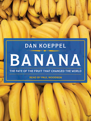 Banana: The Fate of the Fruit That Changed the ... 1515959120 Book Cover