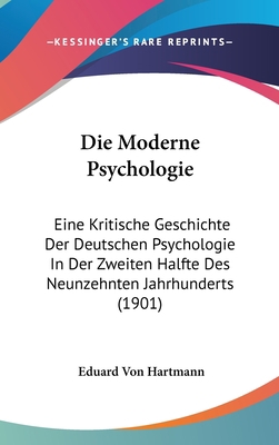 Die Moderne Psychologie: Eine Kritische Geschic... [German] 1120594561 Book Cover