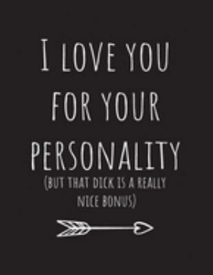 I love you for your personality(but that dick is a really nice bonus): Blank Paper For Sketch Book 100 Page (8.5"x11")