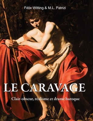 Le Caravage: Clair-obscur, réalisme et drame ba... [French] B0F7LTY3JG Book Cover