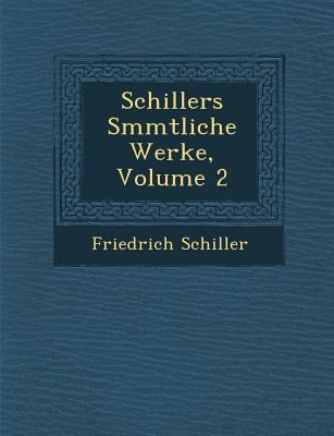 Schillers S Mmtliche Werke, Volume 2 [German] 1288010966 Book Cover