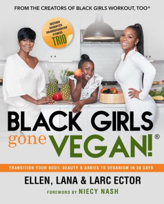 Hardcover Black Girls Gone Vegan! : Transition Your Body, Beauty and Babies to Veganism in 30 Days Book