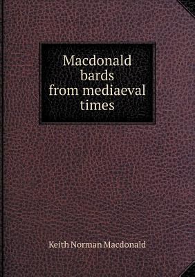Macdonald bards from mediaeval times 5518779615 Book Cover