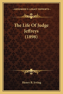 The Life Of Judge Jeffreys (1898) 1164101870 Book Cover