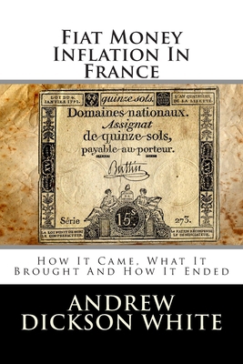 Fiat Money Inflation In France: How It Came, Wh... 1480109371 Book Cover