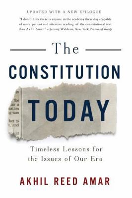 The Constitution Today: Timeless Lessons for th... 1541617282 Book Cover