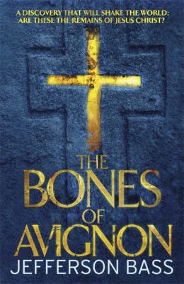 The Bones of Avignon. Jefferson Bass 1849160643 Book Cover