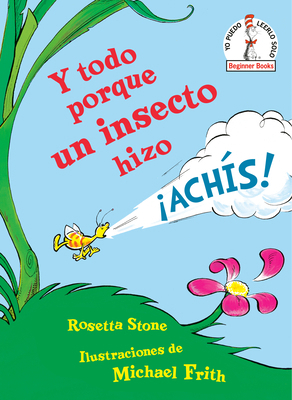 Y Todo Porque Un Insecto Hizo ¡Achís! (Because ... [Spanish] 1984831046 Book Cover
