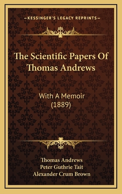 The Scientific Papers Of Thomas Andrews: With A... 1166389359 Book Cover