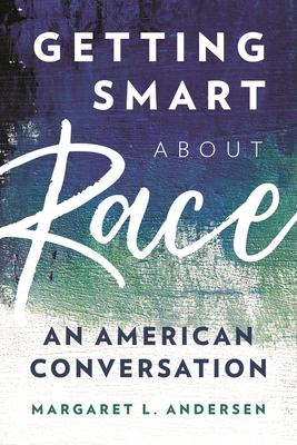 Getting Smart about Race: An American Conversation 1538156350 Book Cover