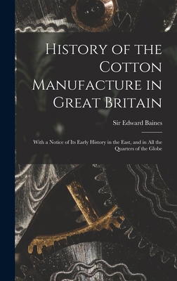 History of the Cotton Manufacture in Great Brit... 1019239905 Book Cover