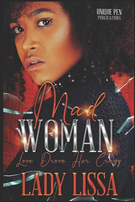 Mad Woman: Love Drove Her Crazy B09GZR7PHL Book Cover