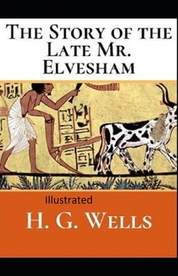 Paperback The Story of the Late Mr.Elvesham Illustrated Book